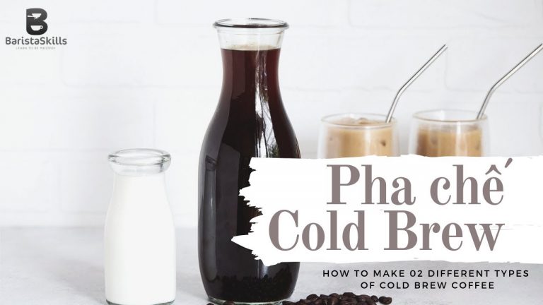 Cách làm 02 loại Cà Phê Cold Brew – How to Cold Brew Coffee
