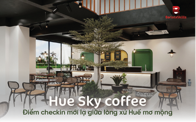 Huế Sky coffee –  Điểm checkin mới lạ giữa lòng xứ Huế mơ mộng